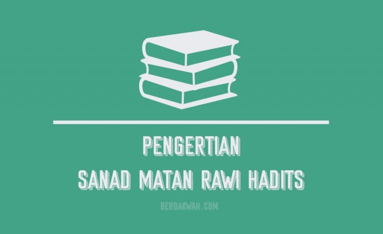 Pengertian Sanad, Matan, Rawi Hadits (Lengkap Dengan Contoh)